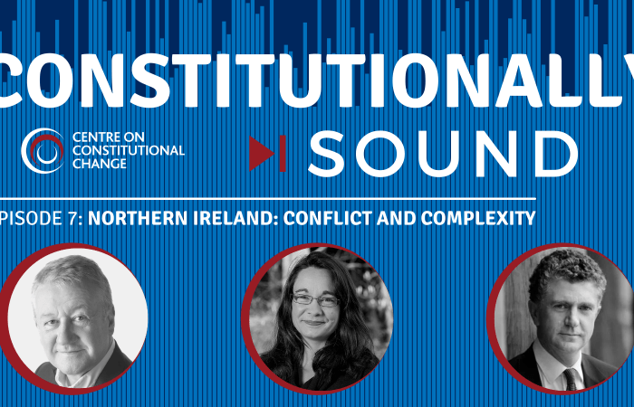Text reads: Constitutionally Sound, Episode 7: Northern Ireland, Conflict and Complexity